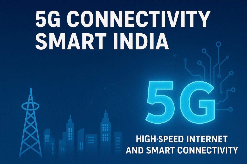 5G Connectivity in India – Smart Cities and High-Speed Internet