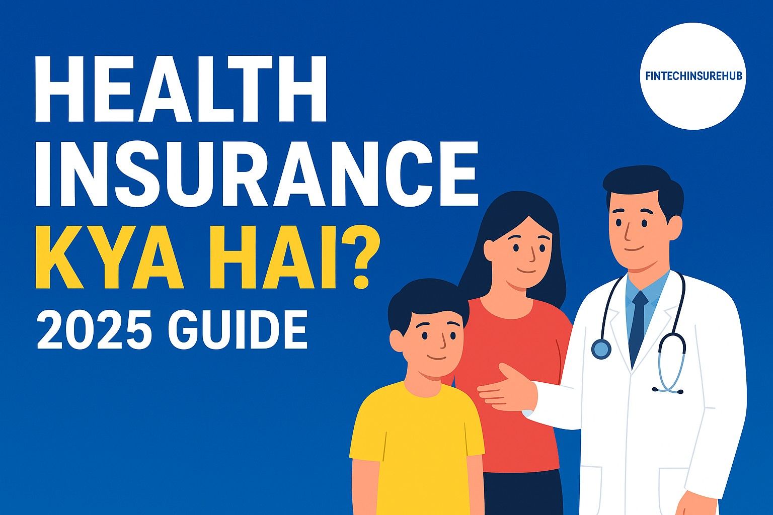 Health Insurance Kya Hai 2025 Guide Thumbnail – Types, Benefits, and Best Plans Explained